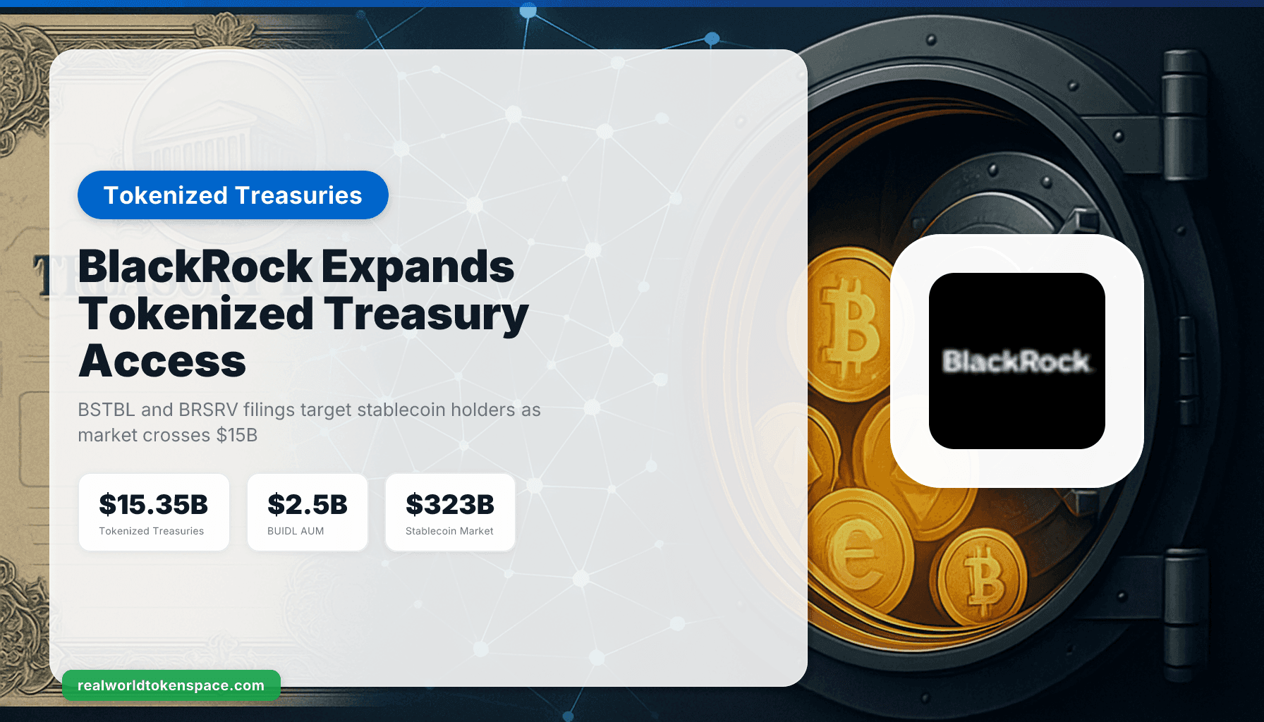 BlackRock Files for BSTBL and BRSRV: Tokenized Money Market Funds Target Stablecoin Holders as Treasury Market Hits $15.35B